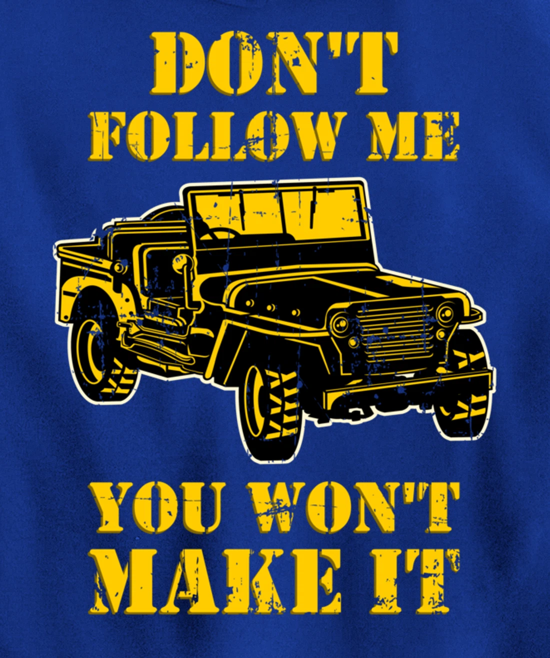 Don't Follow Me You Won't Make It - Off-Road Vehicle Pullover Hoodie