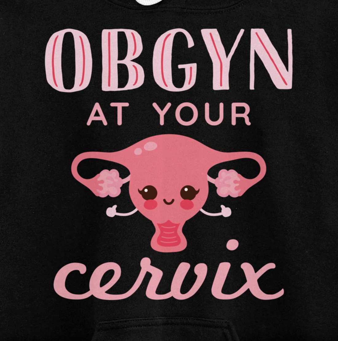 OBGYN At Your Cervix Obstetrician Funny Obstetrics Doctor Pullover Hoodie