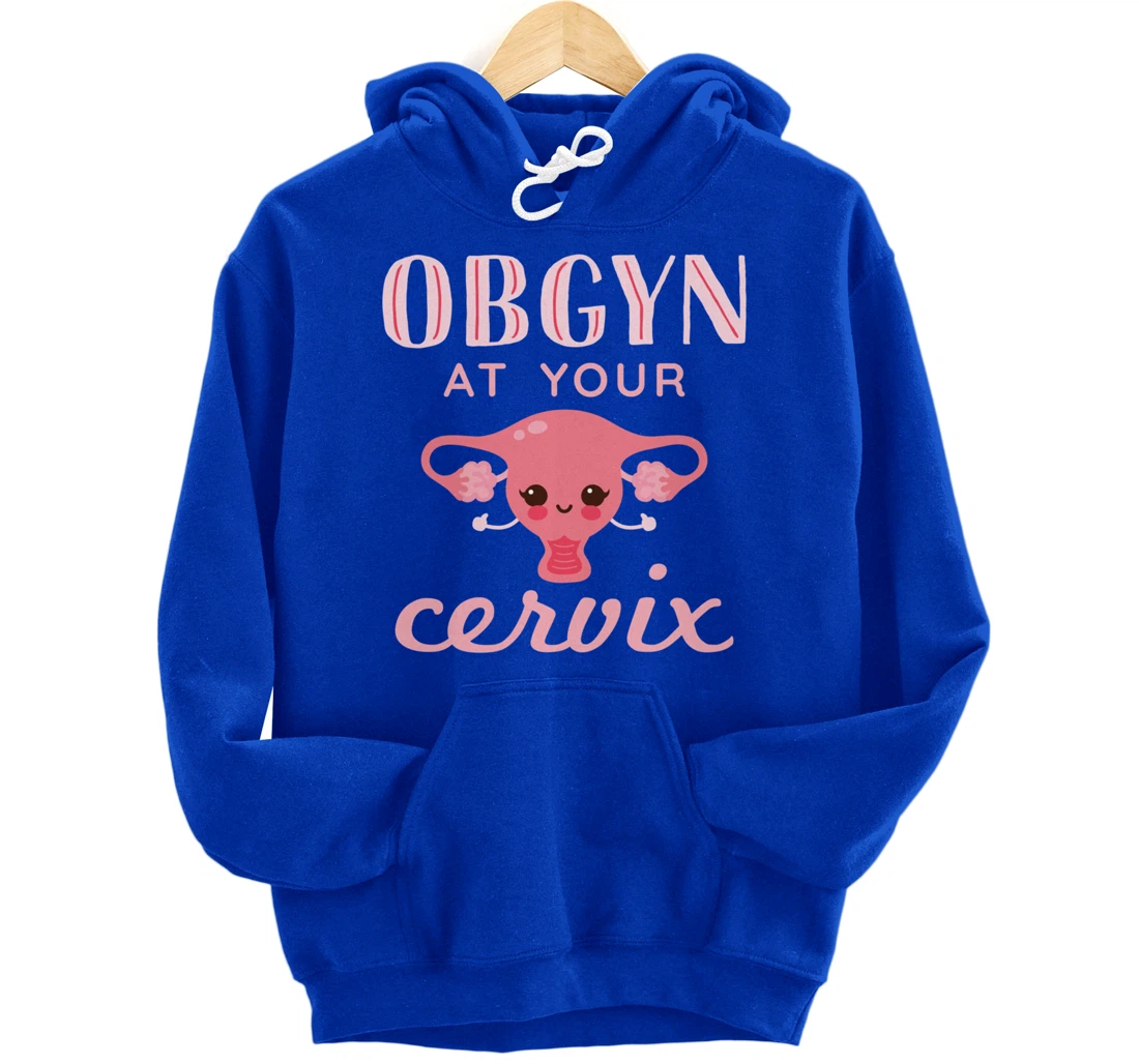 OBGYN At Your Cervix Obstetrician Funny Obstetrics Doctor Pullover Hoodie