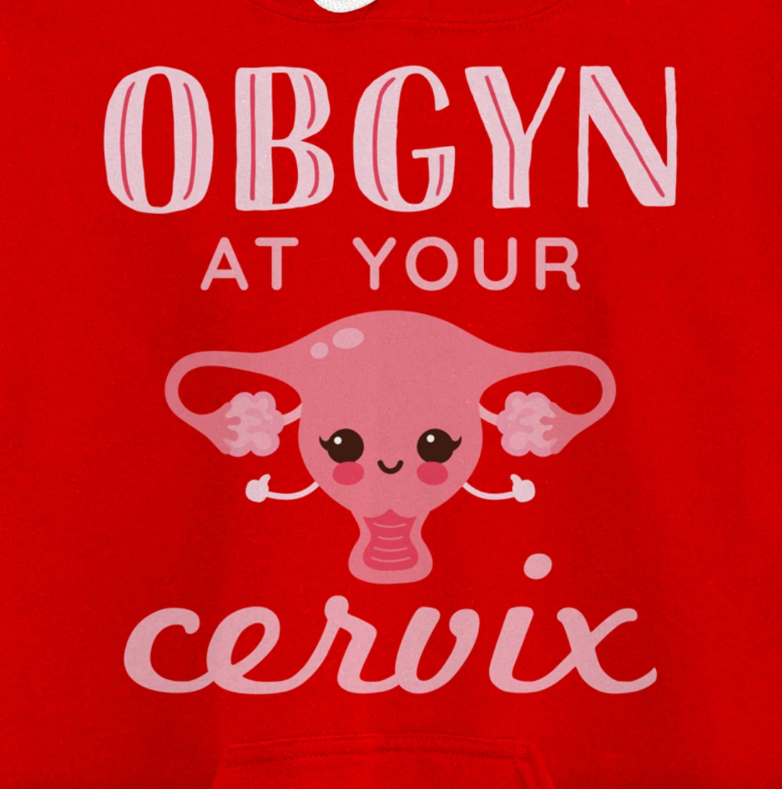 OBGYN At Your Cervix Obstetrician Funny Obstetrics Doctor Pullover Hoodie