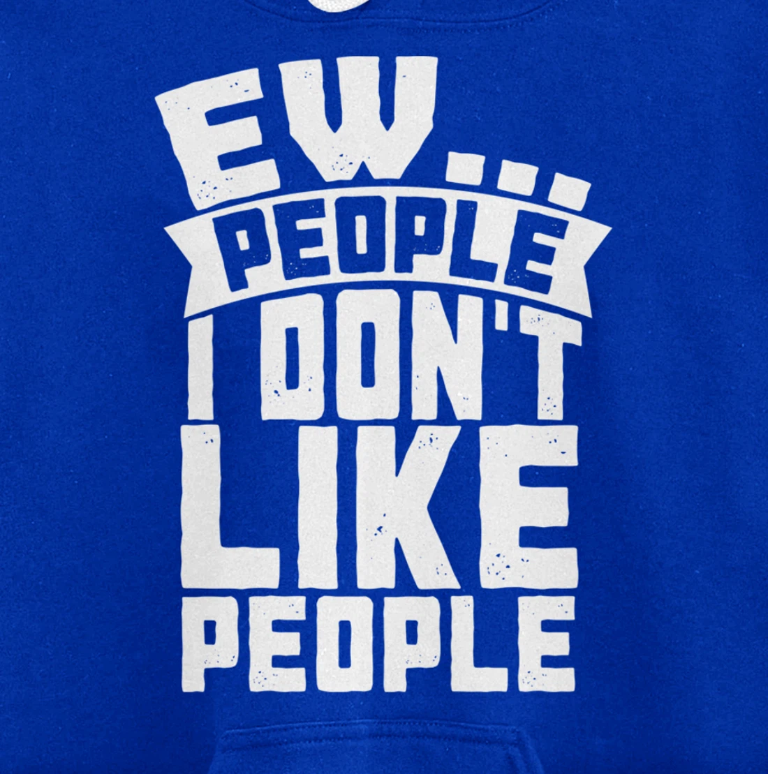 Ew People I Don't Like People - Funny Introvert Antisocial Pullover Hoodie