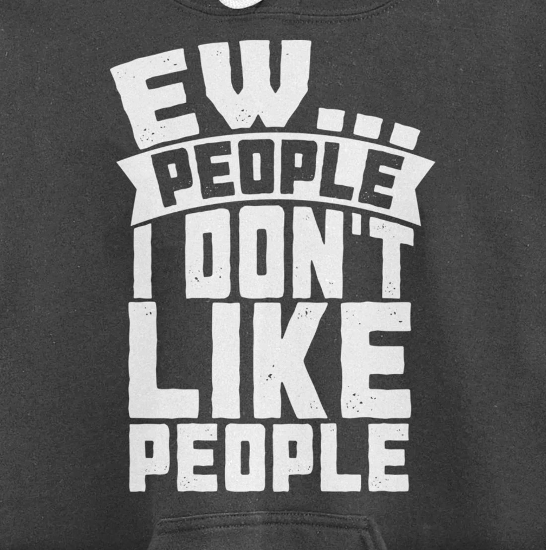 Ew People I Don't Like People - Funny Introvert Antisocial Pullover Hoodie