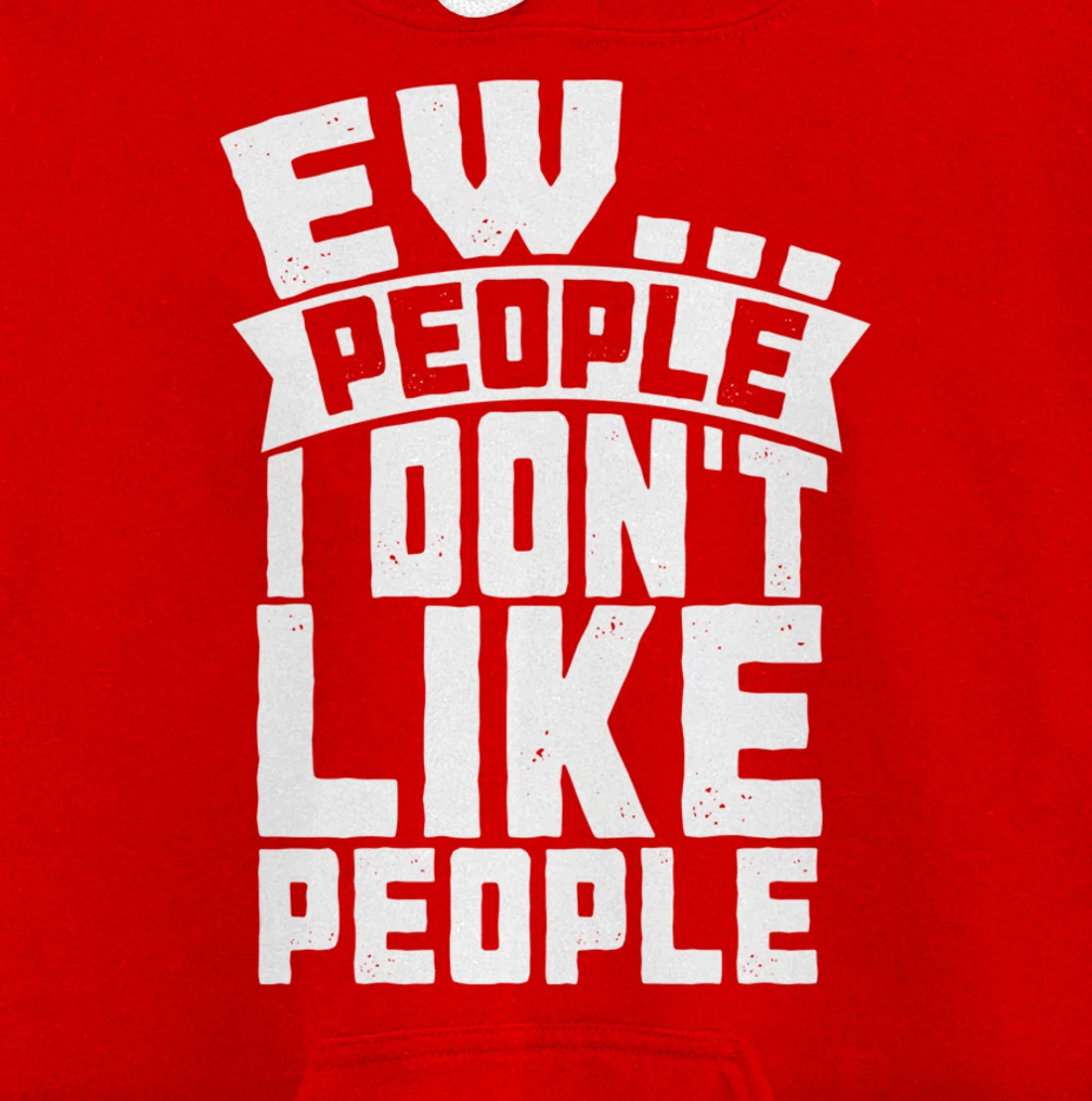 Ew People I Don't Like People - Funny Introvert Antisocial Pullover Hoodie