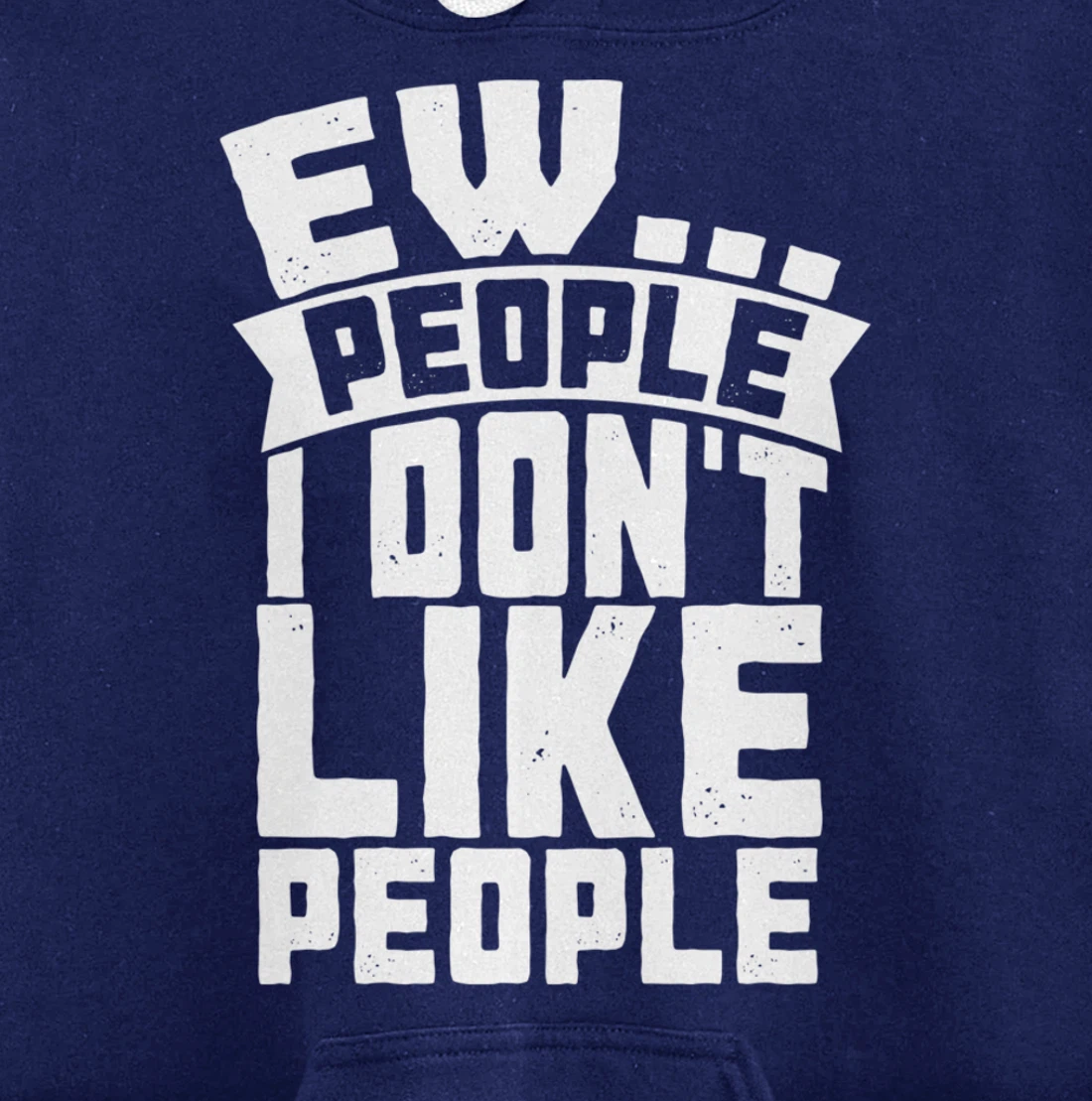 Ew People I Don't Like People - Funny Introvert Antisocial Pullover Hoodie