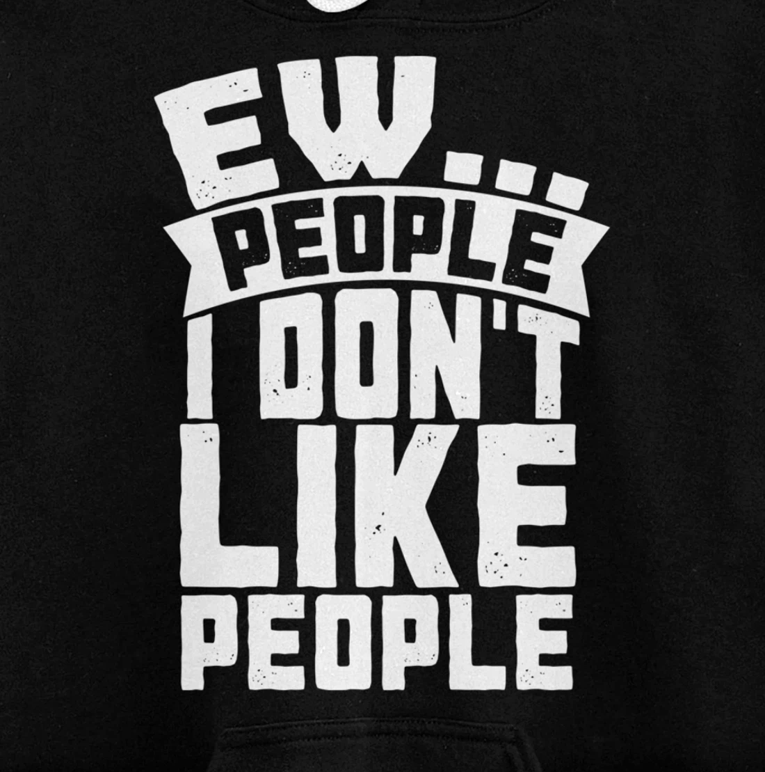 Ew People I Don't Like People - Funny Introvert Antisocial Pullover Hoodie
