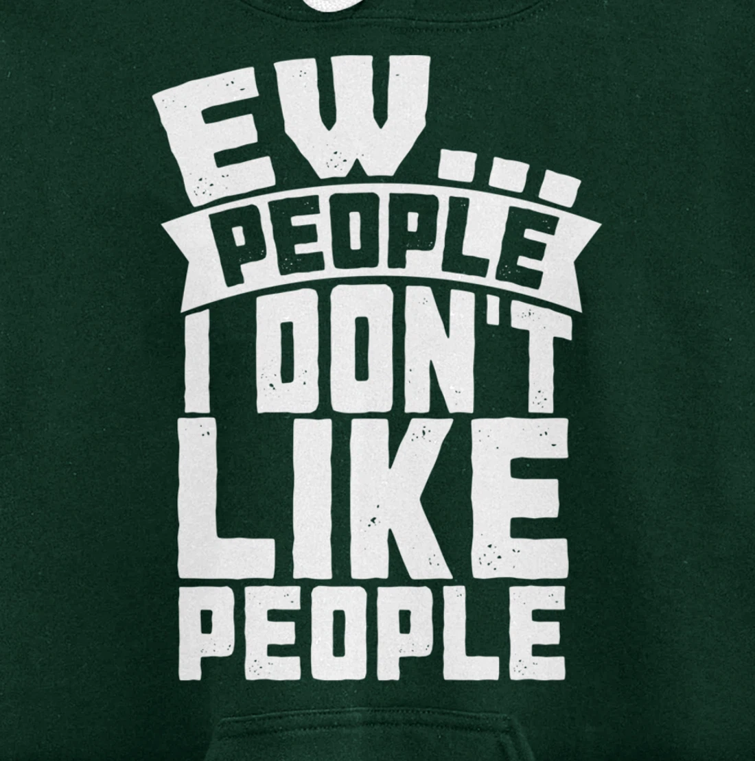 Ew People I Don't Like People - Funny Introvert Antisocial Pullover Hoodie
