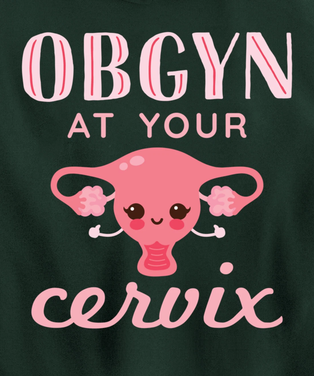 OBGYN At Your Cervix Obstetrician Funny Obstetrics Doctor Pullover Hoodie