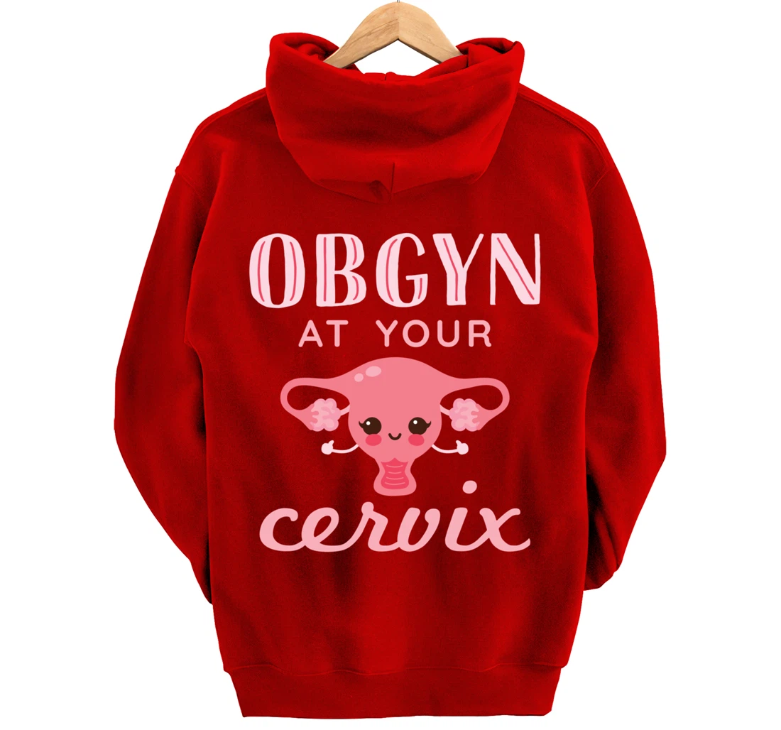 OBGYN At Your Cervix Obstetrician Funny Obstetrics Doctor Pullover Hoodie
