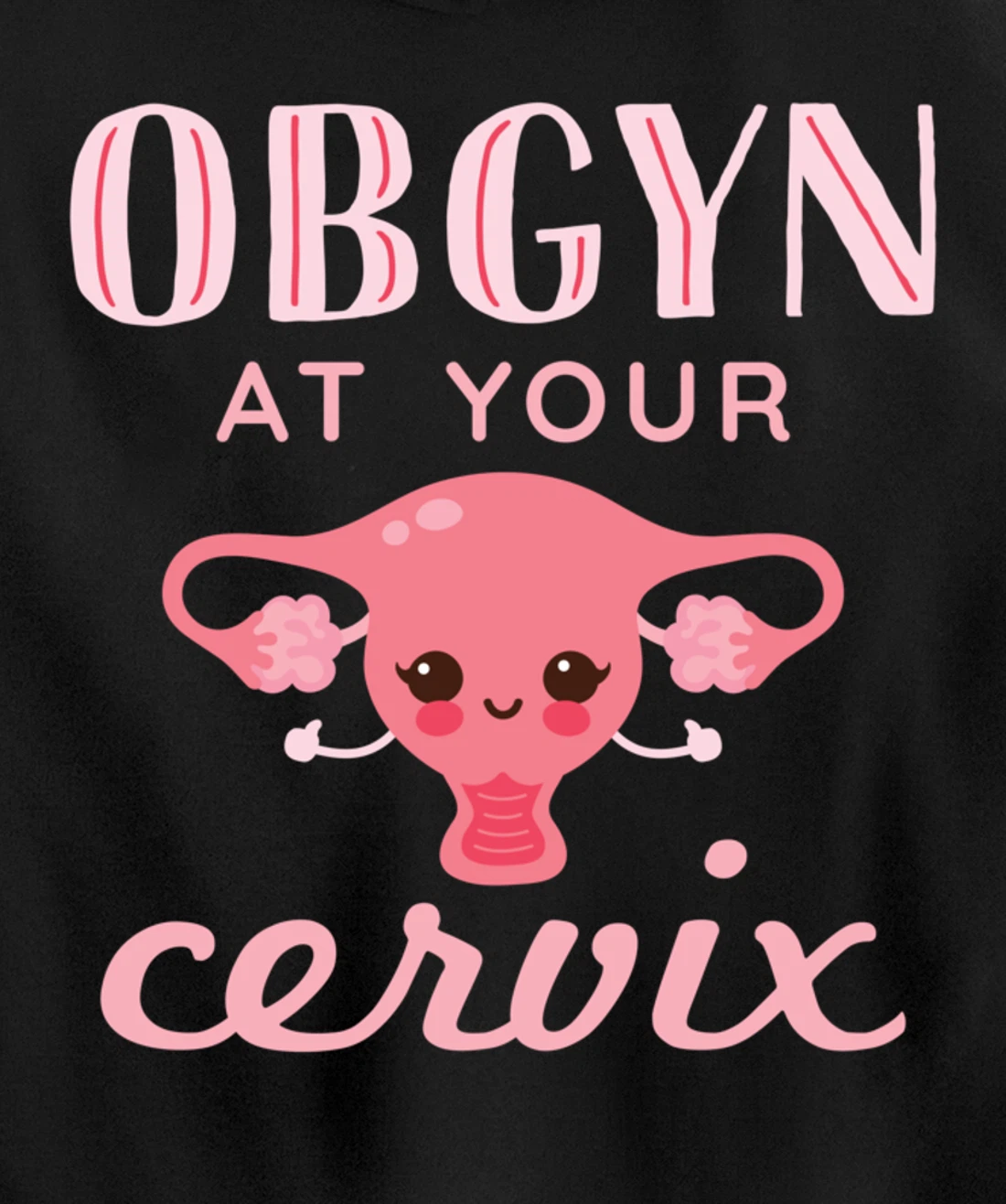 OBGYN At Your Cervix Obstetrician Funny Obstetrics Doctor Pullover Hoodie