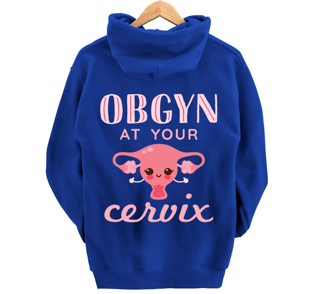 OBGYN At Your Cervix Obstetrician Funny Obstetrics Doctor Pullover Hoodie