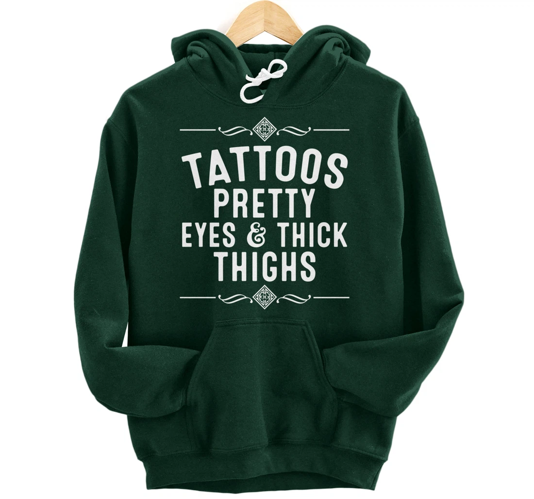 Funny Tattoos Pretty Eyes Thick Thighs Gift Tattoo Artists Pullover Hoodie