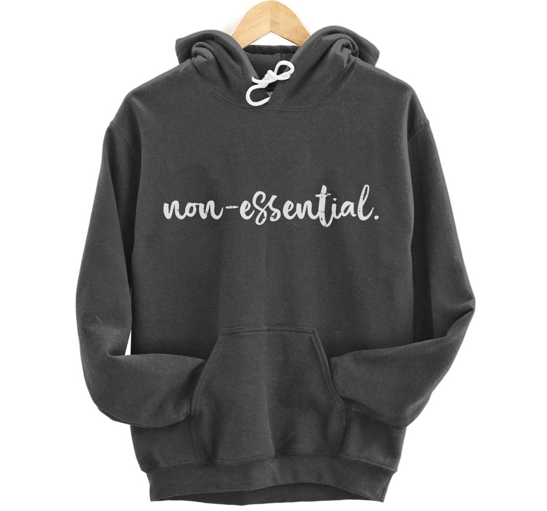 Non Essential Funny Quarantine Social Distancing Worker Gift Pullover Hoodie