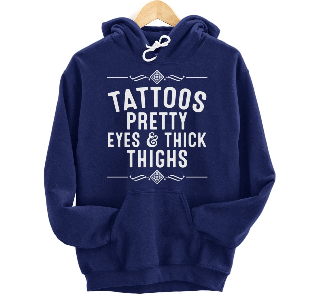 Funny Tattoos Pretty Eyes Thick Thighs Gift Tattoo Artists Pullover Hoodie