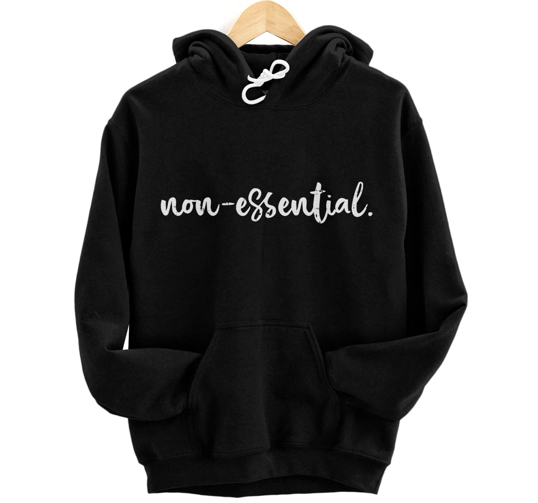 Non Essential Funny Quarantine Social Distancing Worker Gift Pullover Hoodie