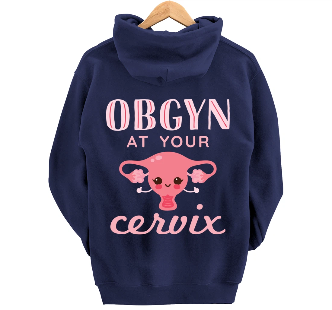 OBGYN At Your Cervix Obstetrician Funny Obstetrics Doctor Pullover Hoodie