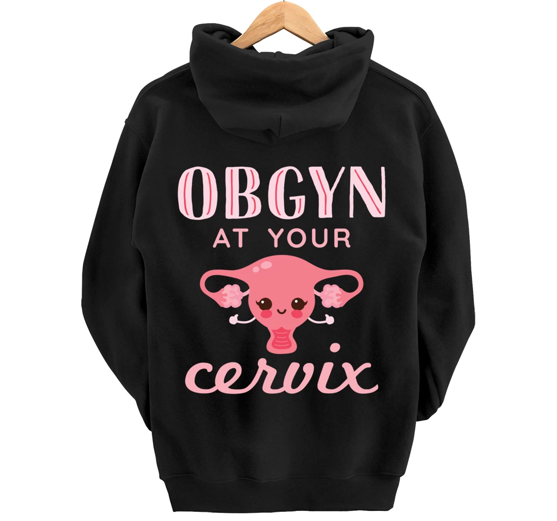 OBGYN At Your Cervix Obstetrician Funny Obstetrics Doctor Pullover Hoodie