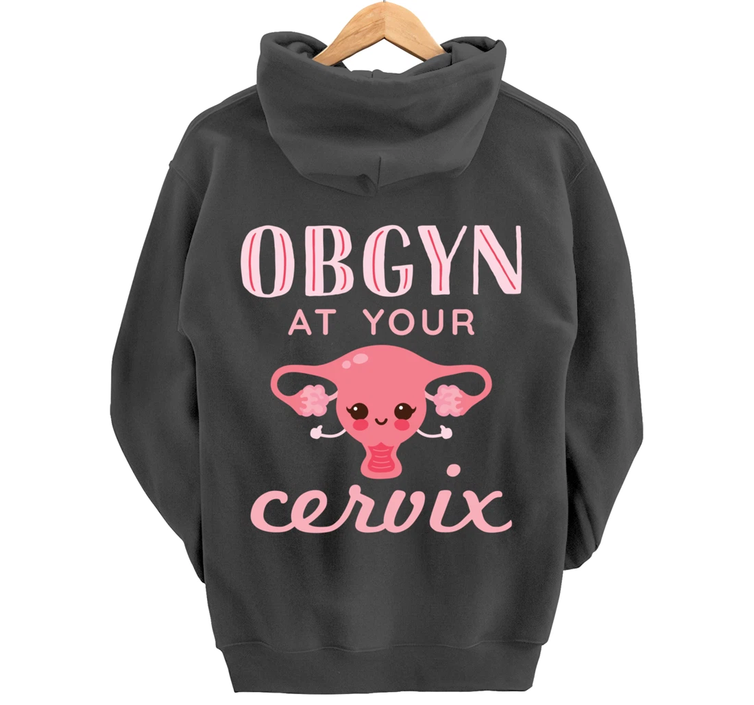 OBGYN At Your Cervix Obstetrician Funny Obstetrics Doctor Pullover Hoodie