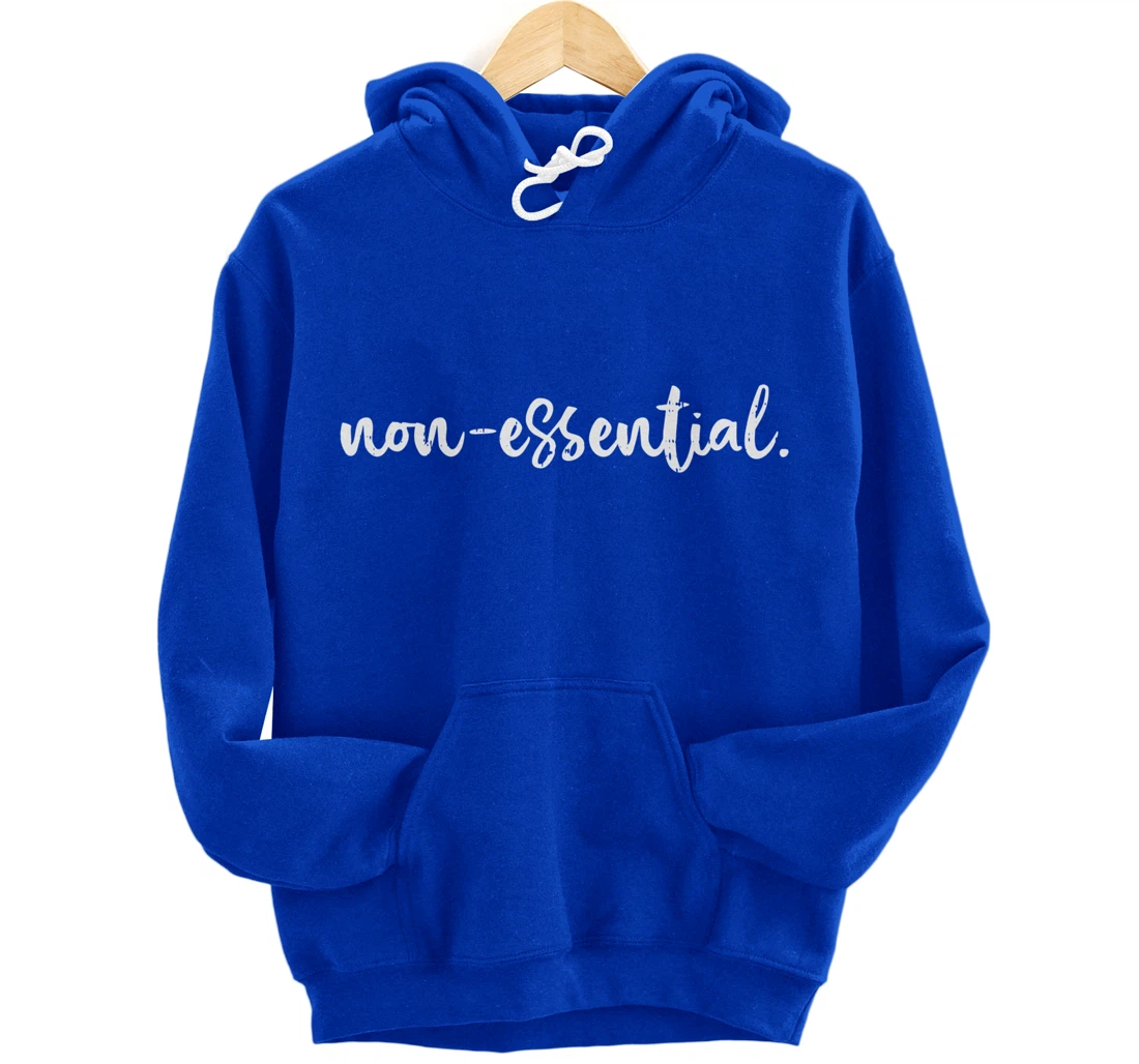 Non Essential Funny Quarantine Social Distancing Worker Gift Pullover Hoodie