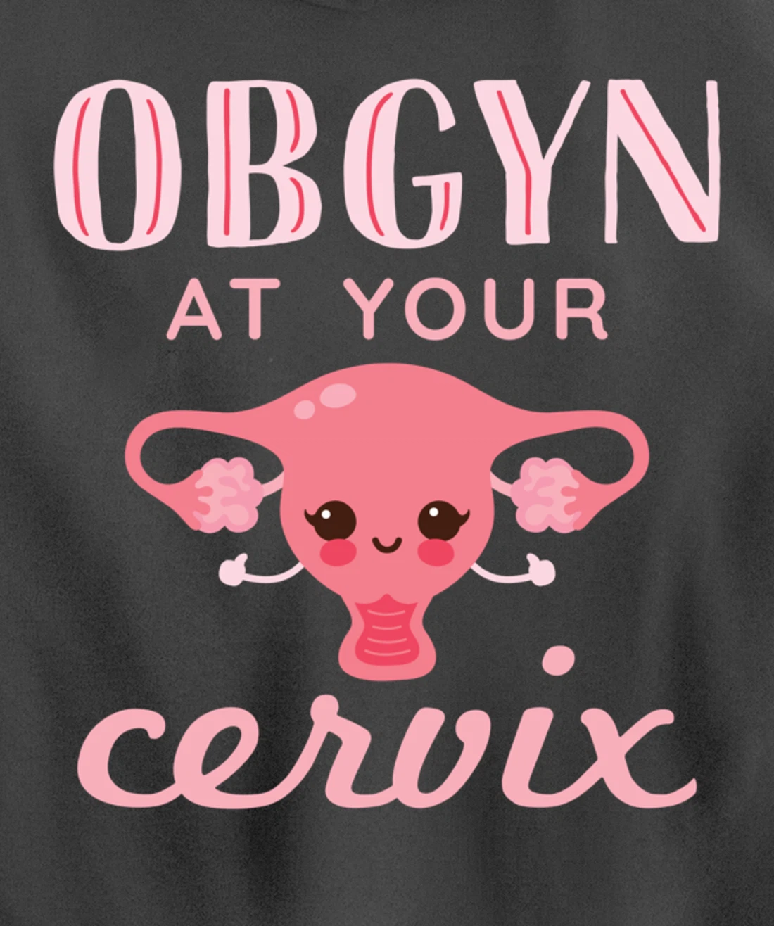 OBGYN At Your Cervix Obstetrician Funny Obstetrics Doctor Pullover Hoodie