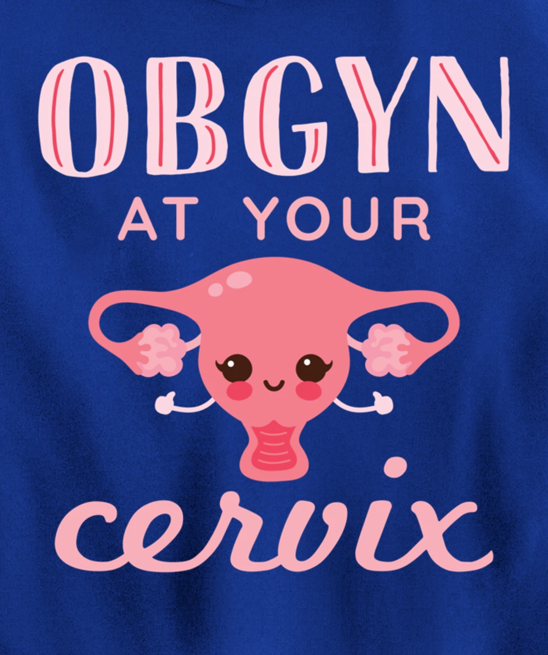 OBGYN At Your Cervix Obstetrician Funny Obstetrics Doctor Pullover Hoodie
