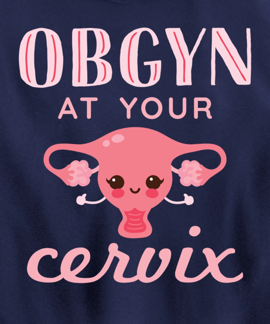 OBGYN At Your Cervix Obstetrician Funny Obstetrics Doctor Pullover Hoodie