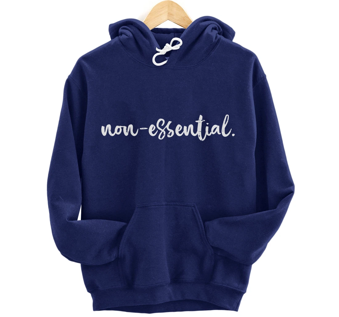Non Essential Funny Quarantine Social Distancing Worker Gift Pullover Hoodie