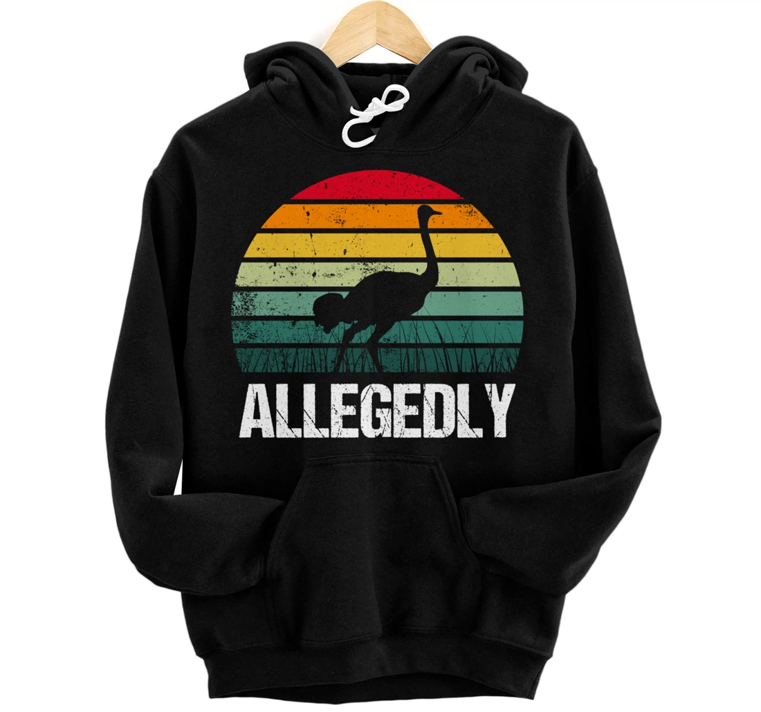 Allegedly Ostrich Funny Farmers Gift Pullover Hoodie