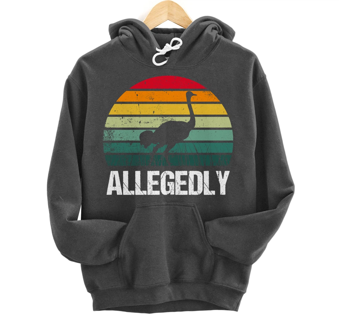 Allegedly Ostrich Funny Farmers Gift Pullover Hoodie