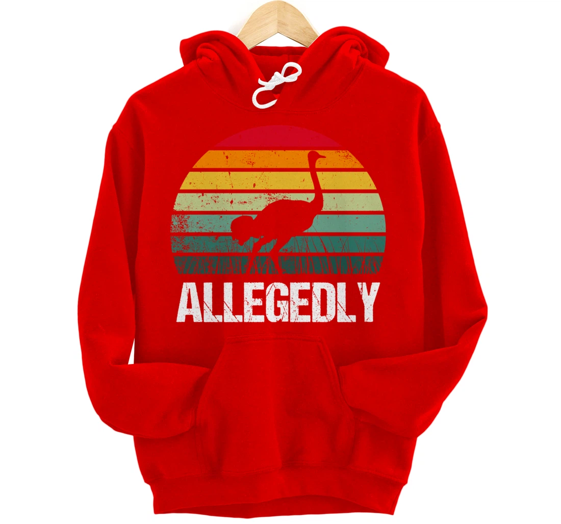 Allegedly Ostrich Funny Farmers Gift Pullover Hoodie