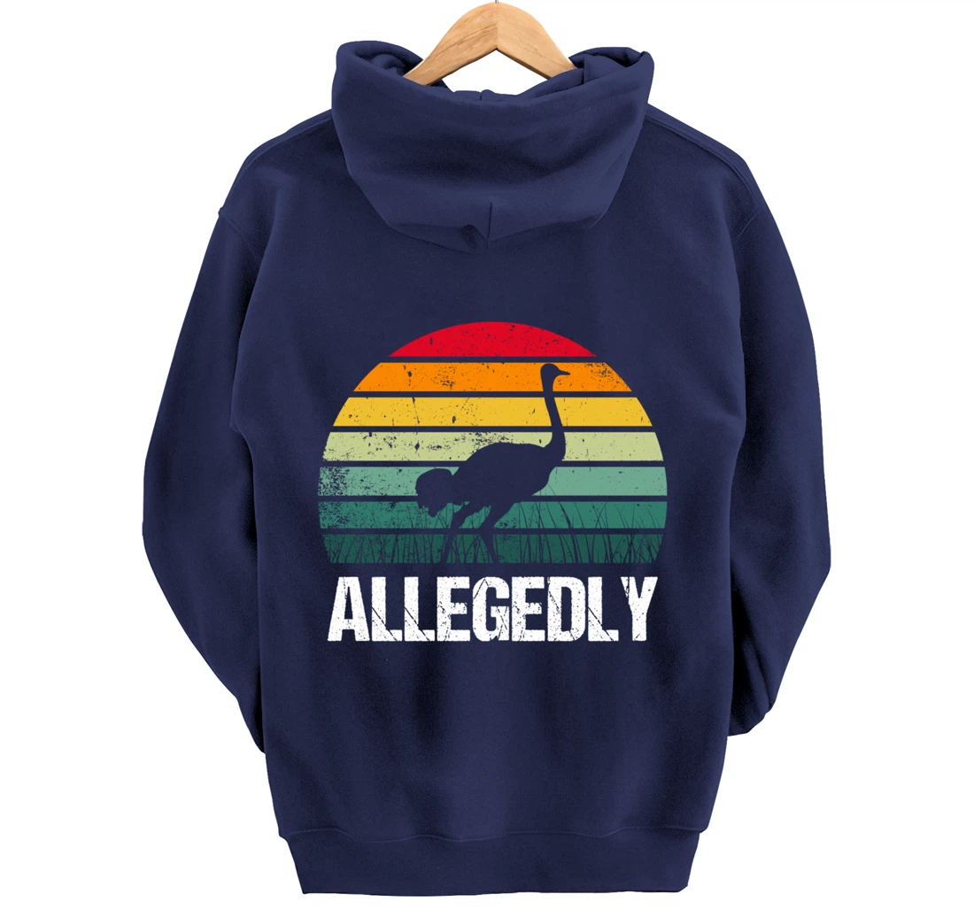 Allegedly Ostrich Funny Farmers Gift Pullover Hoodie