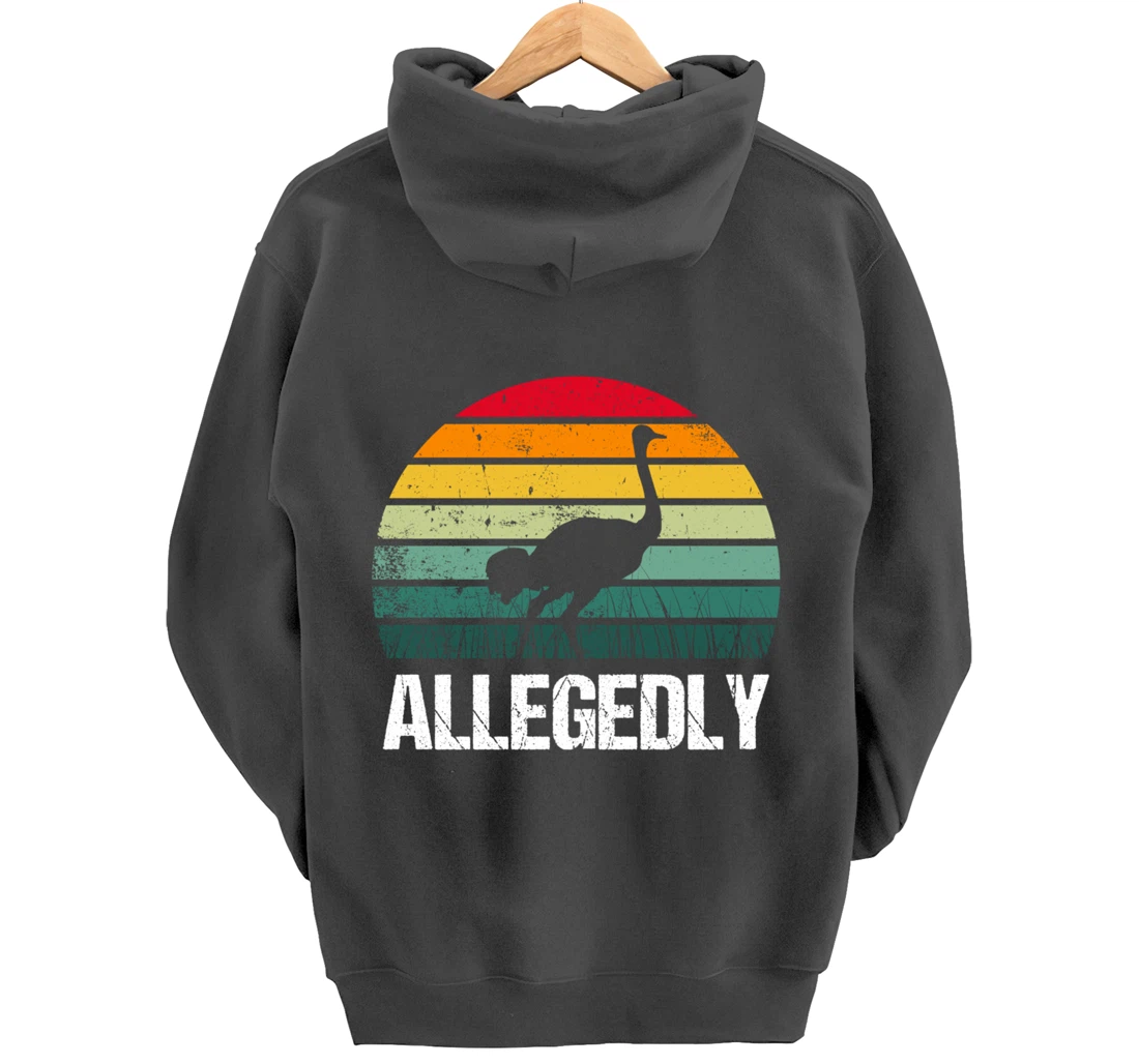 Allegedly Ostrich Funny Farmers Gift Pullover Hoodie
