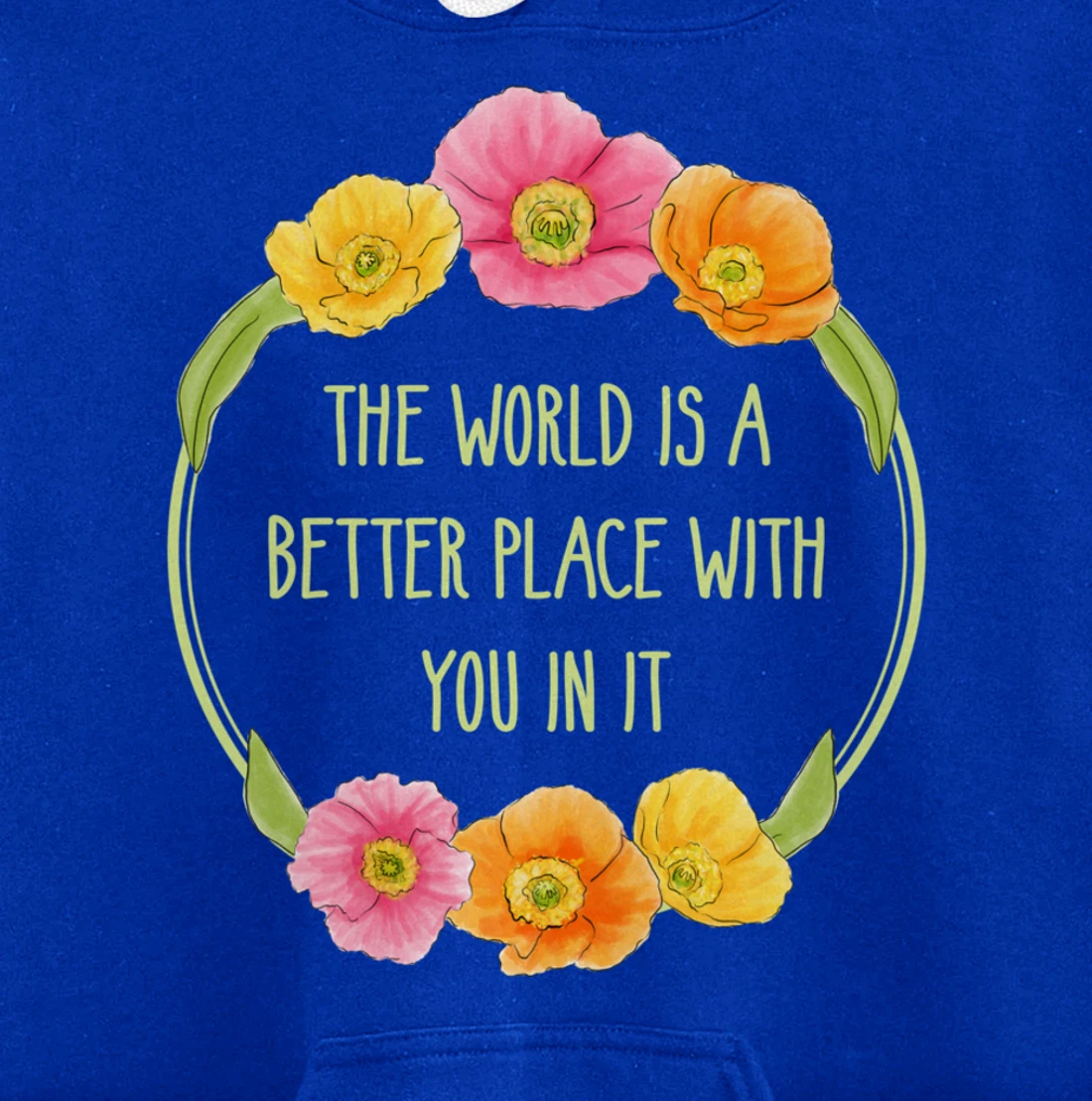 The World is a Better Place With You In It Suicide Awareness Pullover Hoodie