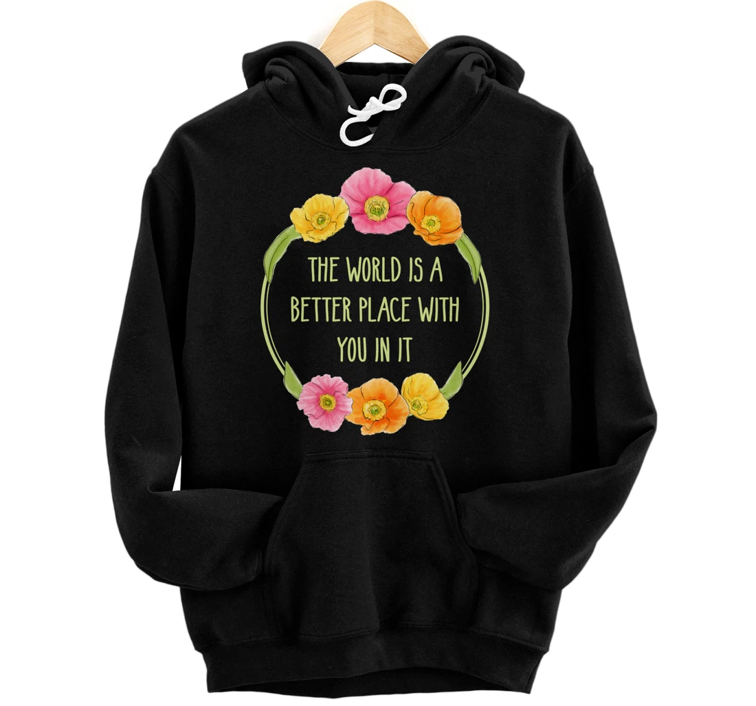 The World is a Better Place With You In It Suicide Awareness Pullover Hoodie