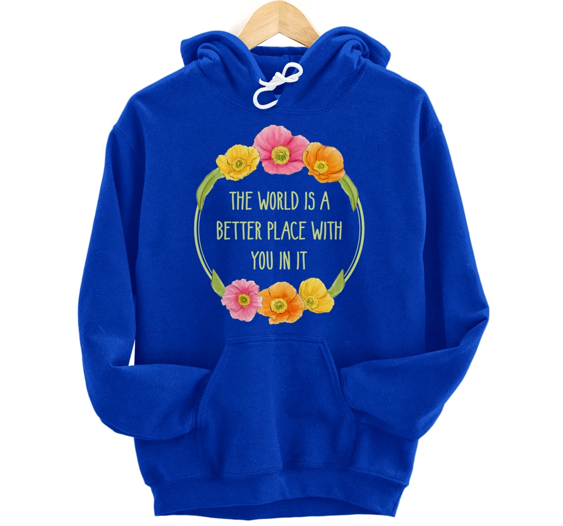 The World is a Better Place With You In It Suicide Awareness Pullover Hoodie
