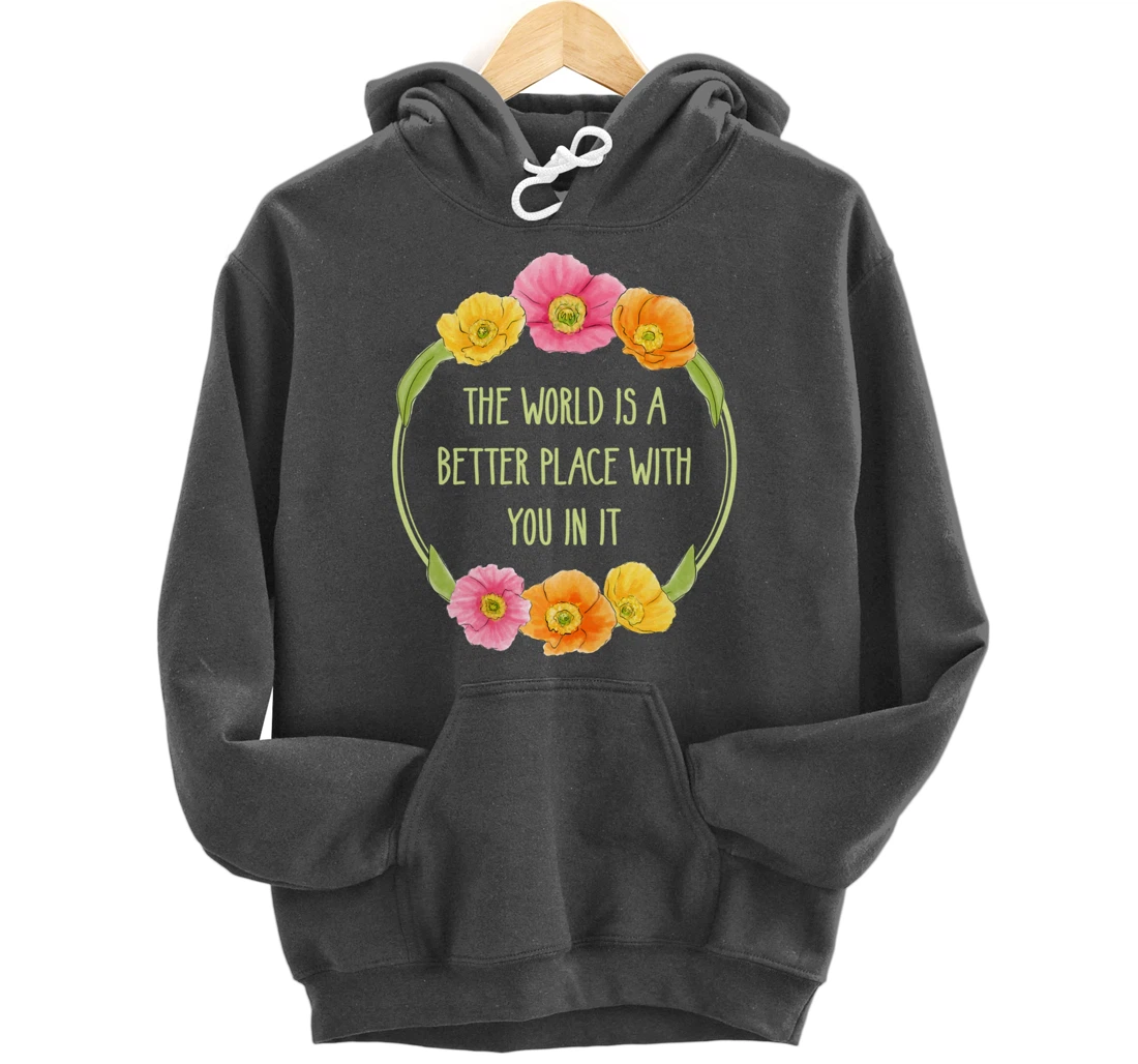 The World is a Better Place With You In It Suicide Awareness Pullover Hoodie