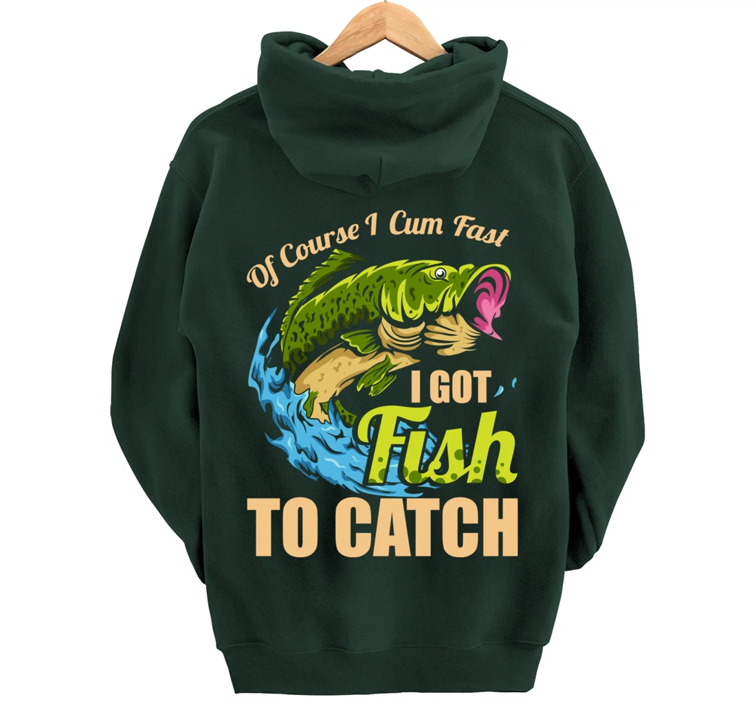 Of Course I Come Fast I Got Fish To Catch Fishing Gifts Pullover Hoodie