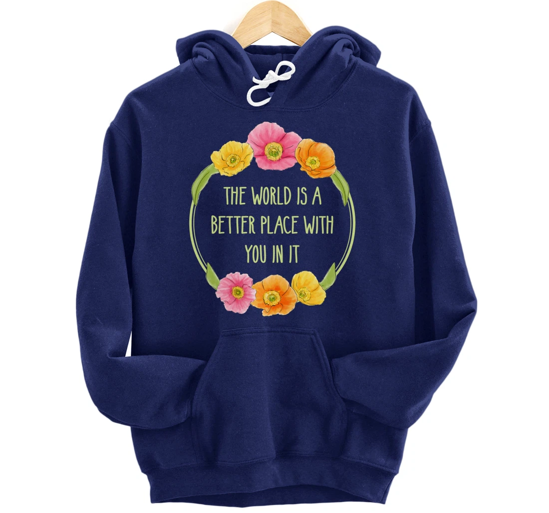 The World is a Better Place With You In It Suicide Awareness Pullover Hoodie