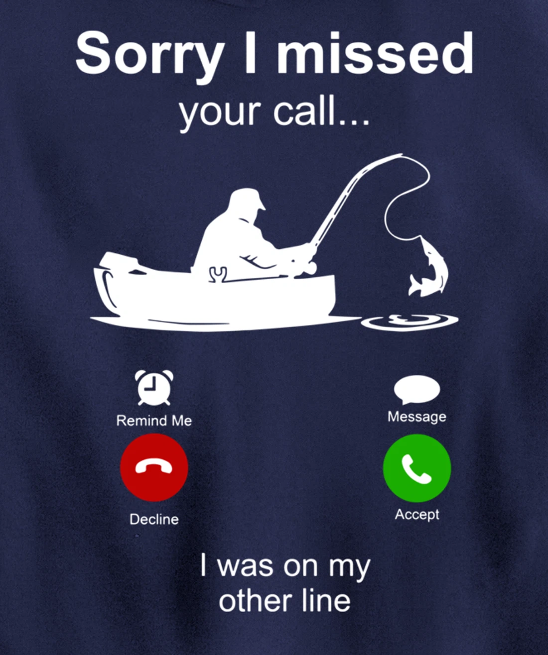 Sorry I Missed Your Call I Was On Other Line Funny Fishing Pullover Hoodie