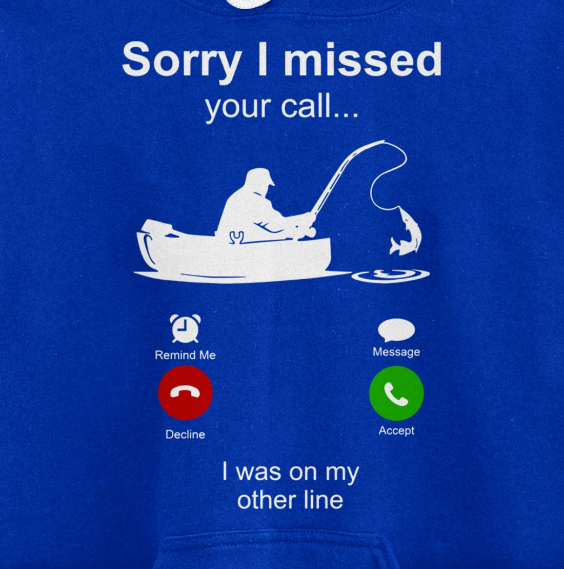 Sorry I Missed Your Call I Was On Other Line Funny Fishing Pullover Hoodie