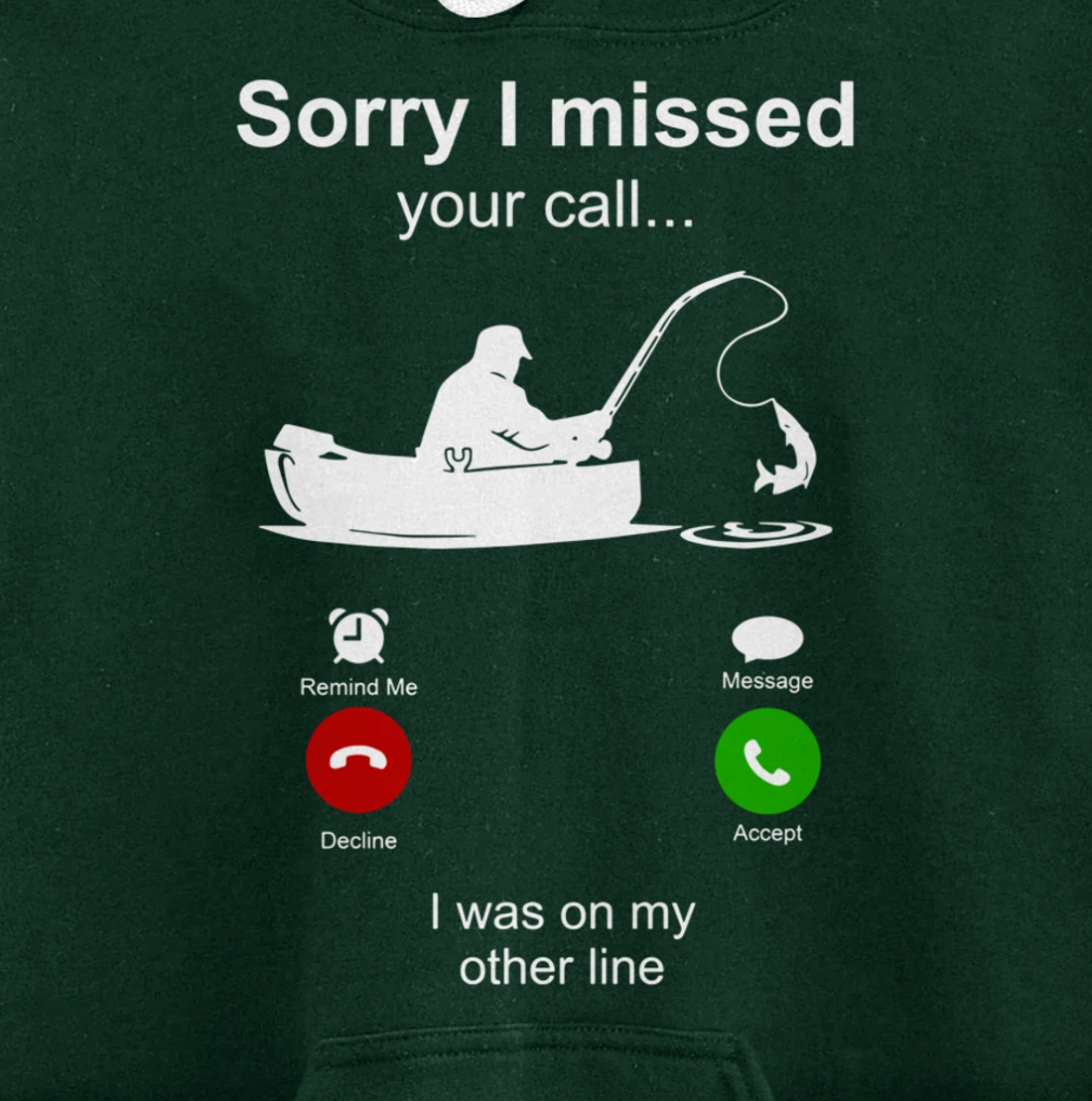Sorry I Missed Your Call I Was On Other Line Funny Fishing Pullover Hoodie