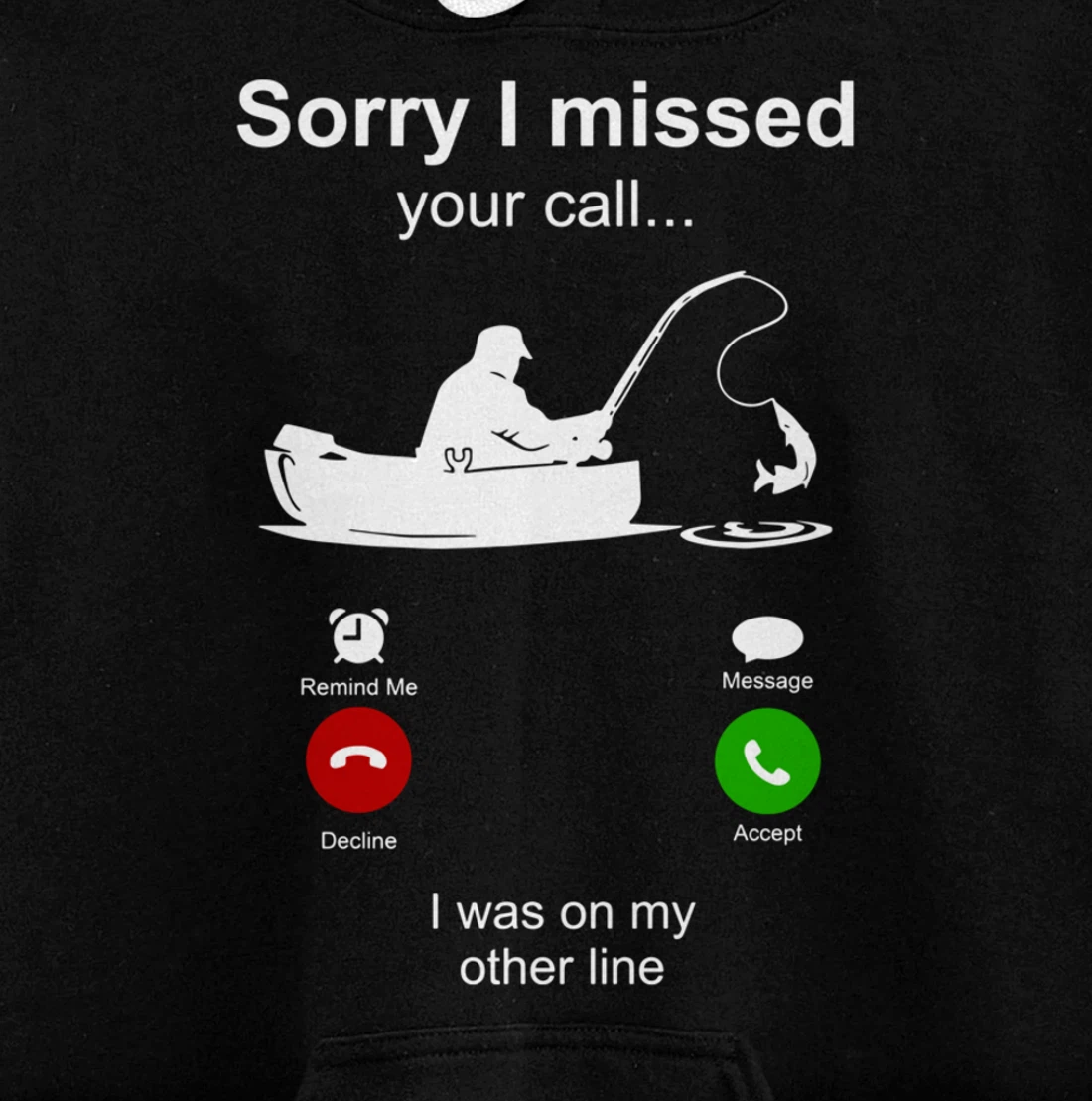Sorry I Missed Your Call I Was On Other Line Funny Fishing Pullover Hoodie