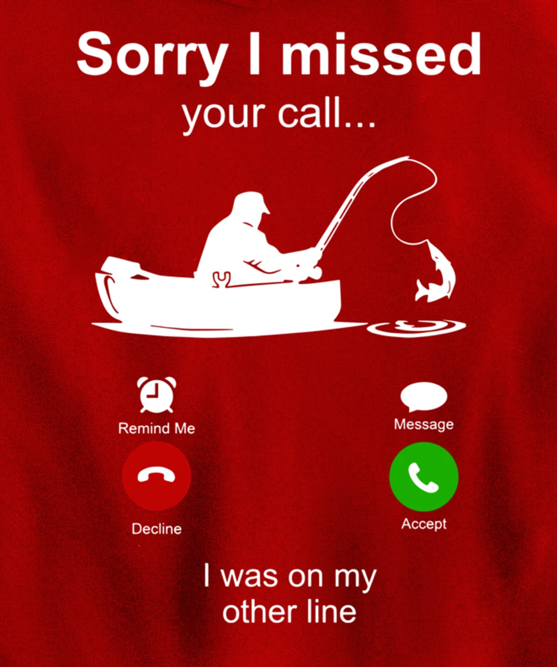Sorry I Missed Your Call I Was On Other Line Funny Fishing Pullover Hoodie