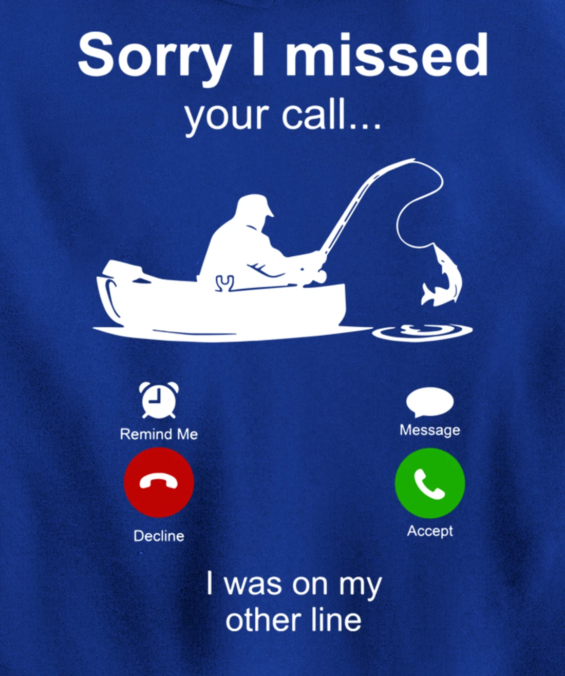 Sorry I Missed Your Call I Was On Other Line Funny Fishing Pullover Hoodie