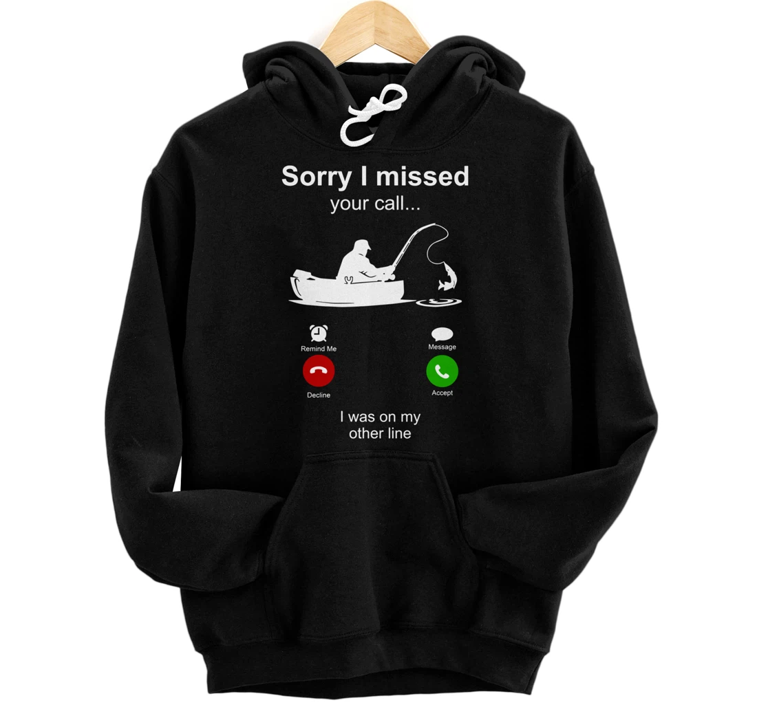 Sorry I Missed Your Call I Was On Other Line Funny Fishing Pullover Hoodie