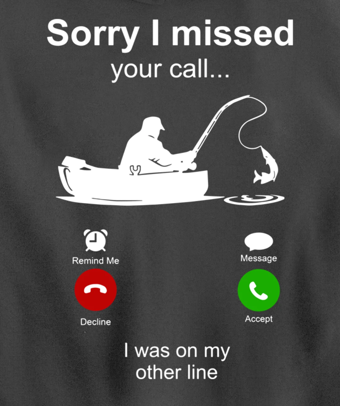 Sorry I Missed Your Call I Was On Other Line Funny Fishing Pullover Hoodie