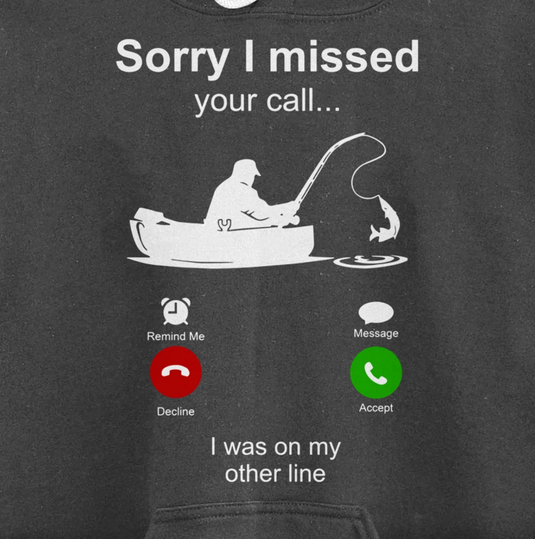 Sorry I Missed Your Call I Was On Other Line Funny Fishing Pullover Hoodie