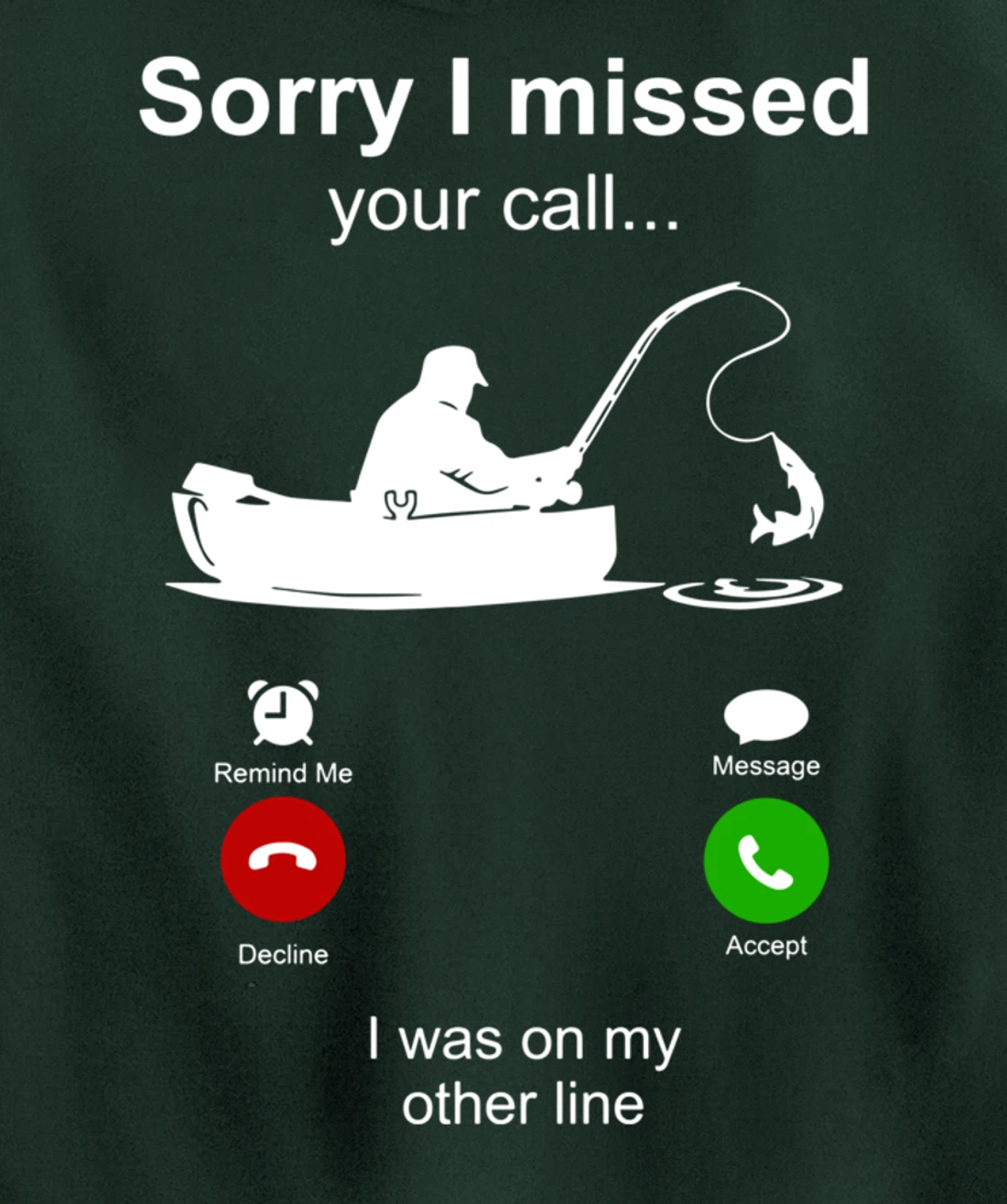 Sorry I Missed Your Call I Was On Other Line Funny Fishing Pullover Hoodie