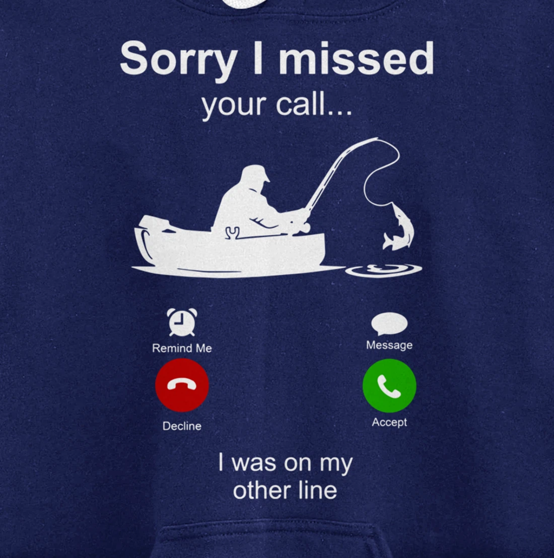 Sorry I Missed Your Call I Was On Other Line Funny Fishing Pullover Hoodie
