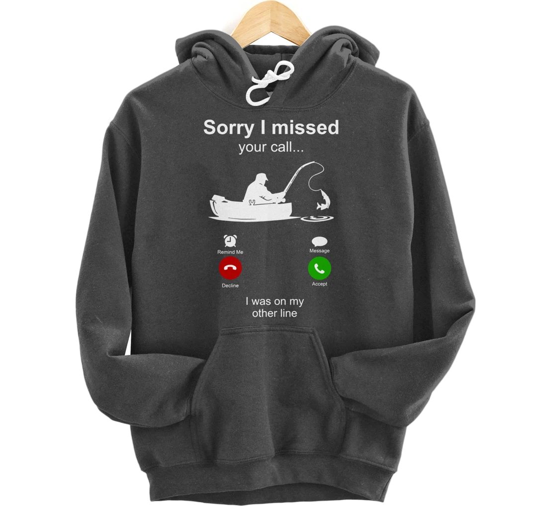 Sorry I Missed Your Call I Was On Other Line Funny Fishing Pullover Hoodie