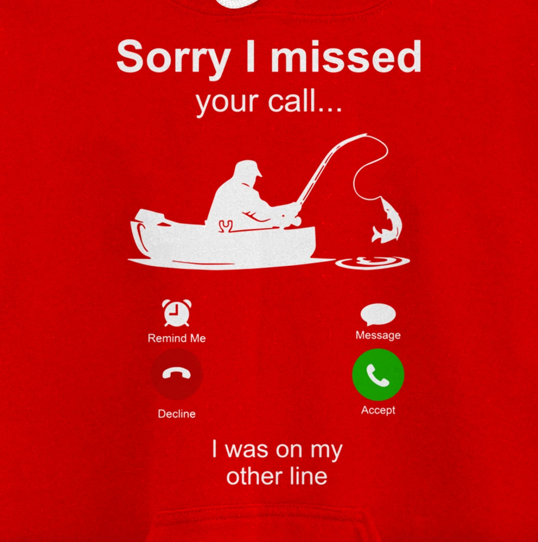 Sorry I Missed Your Call I Was On Other Line Funny Fishing Pullover Hoodie